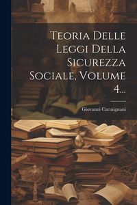 Produktbild: Teoria Delle Leggi Della Sicurezza Sociale, Volume 4...