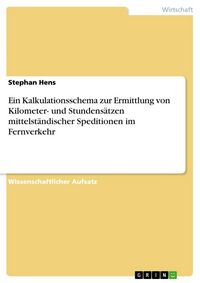 Produktbild: Ein Kalkulationsschema zur Ermittlung von Kilometer- und Stundens&auml;tzen mittelst&auml;ndischer Speditionen im Fernverkehr