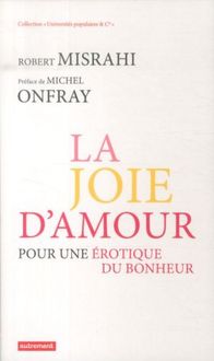 Produktbild: La joie d'amour : pour une &eacute;rotique du bonheur
