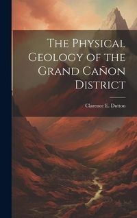 Produktbild: The Physical Geology of the Grand Cañon District