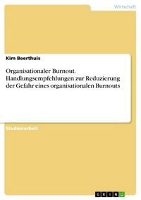 Produktbild: Organisationaler Burnout. Handlungsempfehlungen zur Reduzierung der Gefahr eines organisationalen Burnouts