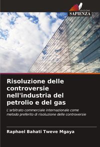 Produktbild: Risoluzione delle controversie nell'industria del petrolio e del gas