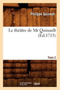Produktbild: Le th&eacute;&acirc;tre de Mr Quinault. Tome 2 (&Eacute;d.1715)