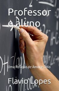 Produktbild: Professor e aluno uma rela&ccedil;&atilde;o de amor e &oacute;dio