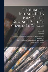 Produktbild: Peintures et initiales de la premi&egrave;re [et seconde] Bible de Charles le Chauve; Volume 2