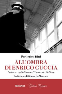 Produktbild: All'ombra di Enrico Cuccia. Potere e capitalismo nel Novecento italiano