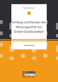 Bild vom Artikel Umfang und Grenzen des Weisungsrechts von GmbH-Gesellschaftern vom Autor Roland Karl