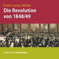 Produktbild: Die Revolution von 1848/49 (Ungek&uuml;rzt)
