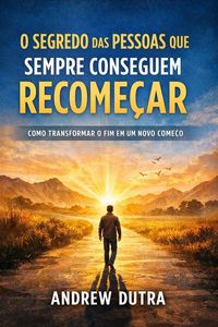 Produktbild: O Segredo Das Pessoas Que Sempre Conseguem Recome&ccedil;ar