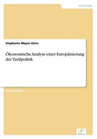 Produktbild: &Ouml;konomische Analyse einer Europ&auml;isierung der Tarifpolitik