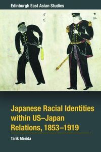 Produktbild: Japanese Racial Identities within U.S.-Japan Relations, 1853-1919