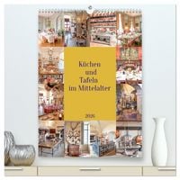 Produktbild: K&uuml;chen und Tafeln im Mittelalter (hochwertiger Premium Wandkalender 2026 DIN A2 hoch), Kunstdruck in Hochglanz