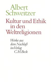 Bild vom Artikel Kultur und Ethik in den Weltreligionen vom Autor Albert Schweitzer