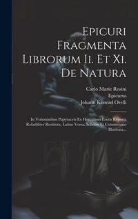 Produktbild: Epicuri Fragmenta Librorum Ii. Et Xi. De Natura: In Voluminibus Papyraceis Ex Herculano Erutis Reperta Robabliter Restituta, Latine Versa, Scholiis Et
