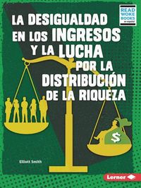 Produktbild: La Desigualdad En Los Ingresos Y La Lucha Por La Distribuci&oacute;n de la Riqueza (Income Inequality and the Fight Over Wealth Distribution)
