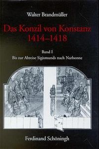 Produktbild: Das Konzil von Konstanz 1414-1418. Bis zur Abreise Sigismunds nach Narbonne