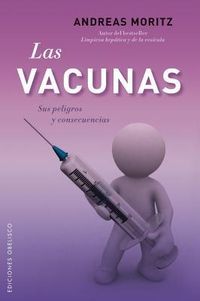 Bild vom Artikel Las vacunas : sus peligros y consecuencias vom Autor Andreas Moritz