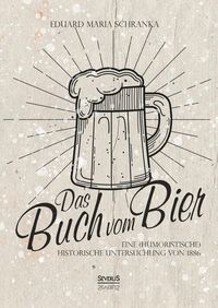 Bild vom Artikel Ein Buch vom Bier vom Autor Eduard Maria Schranka