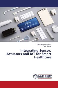 Produktbild: Integrating Sensor, Actuators and IoT for Smart Healthcare