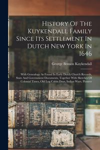 Produktbild: History Of The Kuykendall Family Since Its Settlement In Dutch New York In 1646