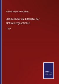 Produktbild: Jahrbuch f&uuml;r die Litteratur der Schweizergeschichte