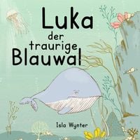Bild vom Artikel Luka - Der traurige Blauwal vom Autor Isla Wynter