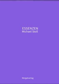 Produktbild: ESSENZEN VIII --- Dichterische Texte von Michael Stoll, die ausgehend vom Konkreten, ge&ouml;ffnete Wege hin zu einer wahren Gelassenheit aufzeigen