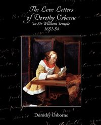 Produktbild: The Love Letters of Dorothy Osborne to Sir William Temple, 1652-54