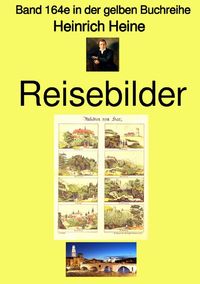 Gelbe Buchreihe / Reisebilder – Band 164e in der gelben Buchreihe – bei Jürgen Ruszkowski – Farbe Heinrich Heine