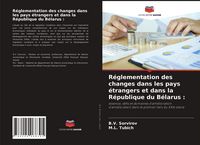 Produktbild: R&eacute;glementation des changes dans les pays &eacute;trangers et dans la R&eacute;publique du B&eacute;larus :