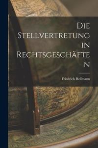 Produktbild: Die Stellvertretung in Rechtsgesch&auml;ften