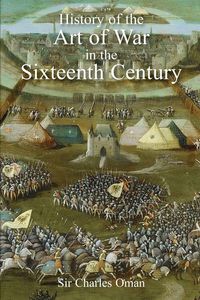 Produktbild: Sir Charles Oman's The History of the Art of War in the Sixteenth Century