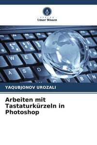 Produktbild: Arbeiten mit Tastaturk&uuml;rzeln in Photoshop