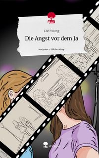 Produktbild: Die Angst vor dem Ja. Life is a Story - story.one