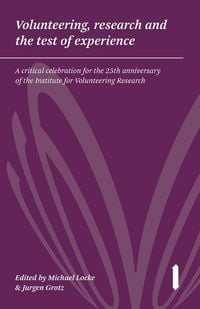 Produktbild: Volunteering, research & the test of experience: A critical celebration for the 25th anniversary of the Institute for Volunteering Research