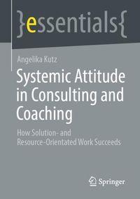Bild vom Artikel Systemic Attitude in Consulting and Coaching vom Autor Angelika Kutz