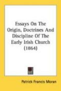 Produktbild: Essays on the Origin, Doctrines and Discipline of the Early Irish Church (1864)