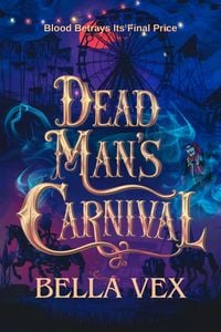 Produktbild: Dead Man's Carnival: Blood Betrays Its Final Price (The Tangled Dark)
