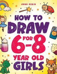 Produktbild: How to Draw for 6-8 Year Old Girls