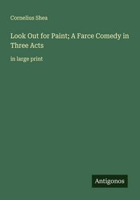 Produktbild: Look Out for Paint; A Farce Comedy in Three Acts