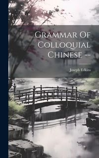Produktbild: Grammar Of Colloquial Chinese --