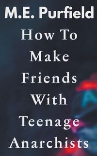 Produktbild: How To Make Friends with Teenage Anarchists