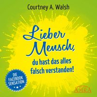 Produktbild: Lieber Mensch, du hast das alles falsch verstanden!