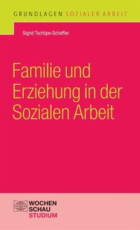 Bild vom Artikel Familie und Erziehung in der Sozialen Arbeit vom Autor Sigrid Tschöpe-Scheffler