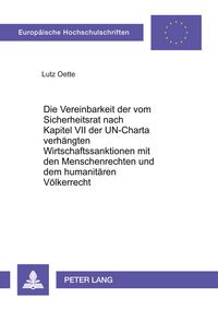 Produktbild: Die Vereinbarkeit der vom Sicherheitsrat nach Kapitel VII der UN-Charta verh&auml;ngten Wirtschaftssanktionen mit den Menschenrechten und dem humanit&auml;ren V&ouml;lkerrecht