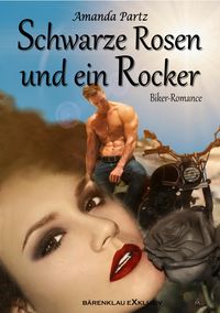 Produktbild: Schwarze Rosen und ein Rocker: Eine Biker-Romance