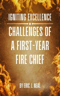 Produktbild: Igniting Excellence: Challenges of a First-Year Fire Chief