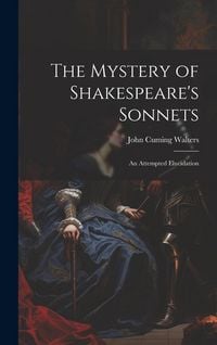 Produktbild: The Mystery of Shakespeare's Sonnets: An Attempted Elucidation