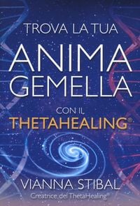 Produktbild: Trova la tua anima gemella con il ThetaHealing&reg;