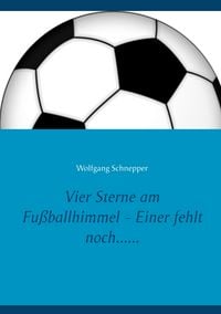 Produktbild: Vier Sterne am Fu&szlig;ballhimmel - Einer fehlt noch......